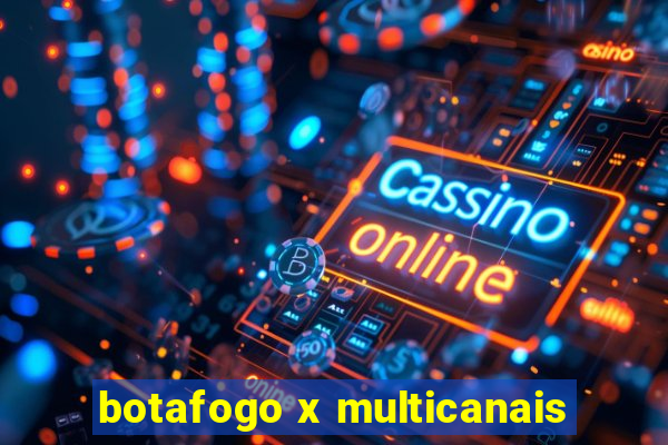 botafogo x multicanais
